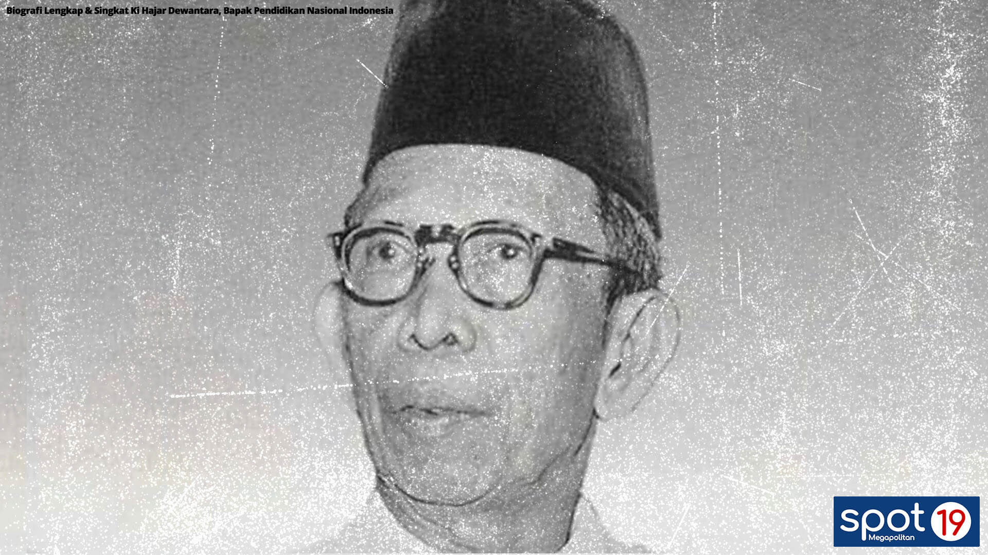 Biografi Lengkap & Singkat Ki Hajar Dewantara, Bapak Pendidikan Nasional Indonesia
